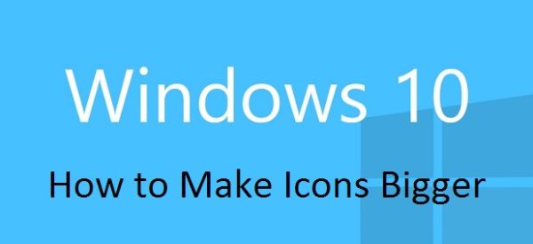 Windows 10: How to Make Icons Bigger