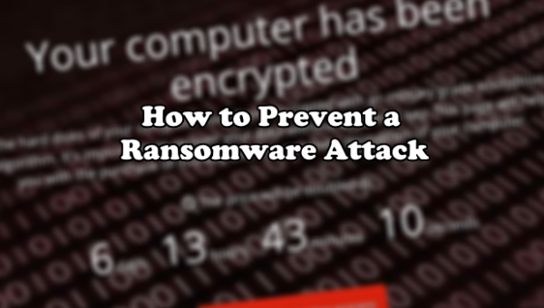 How To Prevent A Ransomware Attack