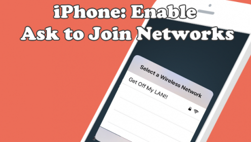 How to Enable and Disable Ask to Join Networks on iPhone