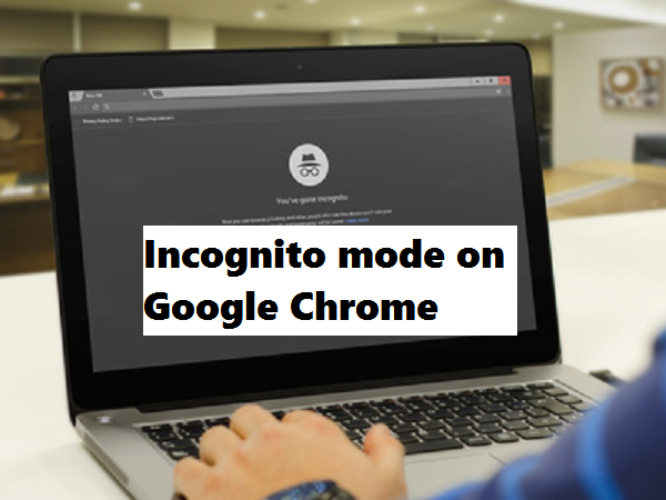 How To Use Incognito Mode On Google Chrome