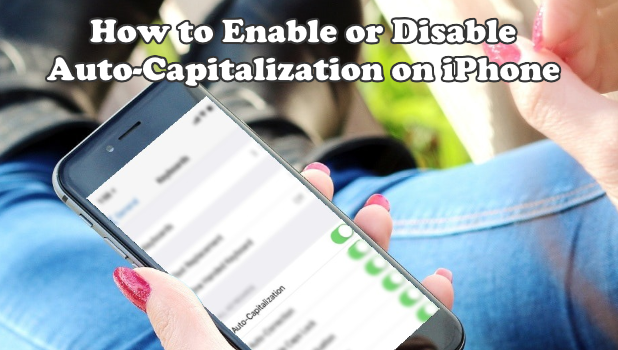 How to Enable / Disable Auto-Capitalization on iPhone