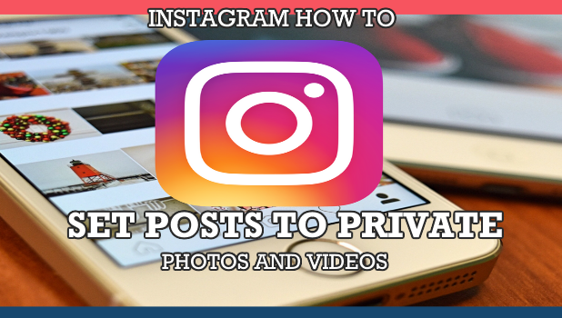 How To Set Photos And Videos Private On Instagram