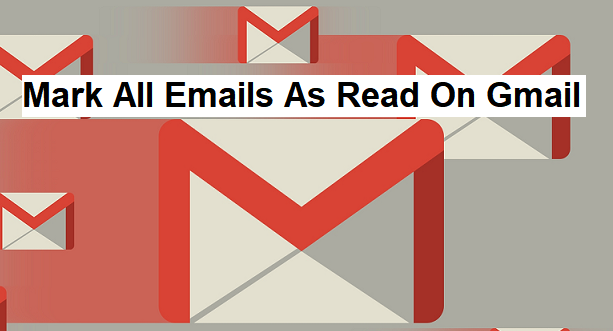 How To Mark All Emails As Read On Gmail