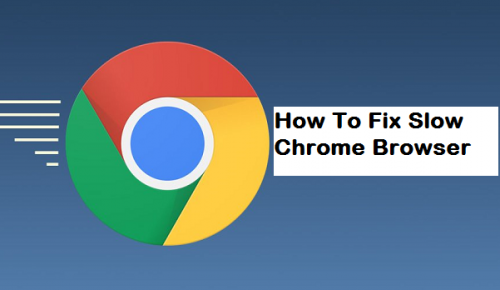 How To Fix Slow Google Chrome Browser