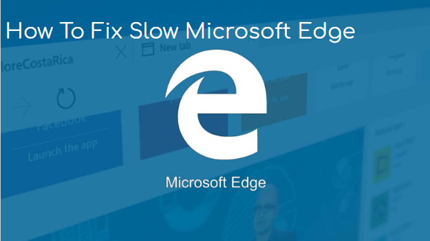 Microsoft edge is very slow