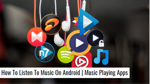 how-to-listen-to-music-on-android