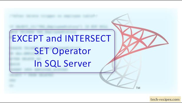 EXCEPT And INTERSECT - SET Operator In SQL Server