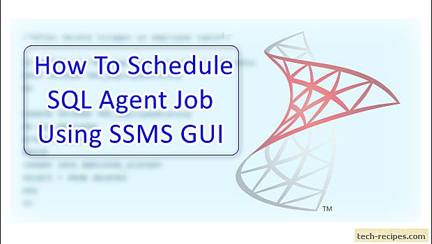 How To Schedule Sql Agent Job Using Ssms Gui 0976